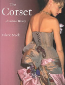 The corset : a cultural history / Valerie Steele.