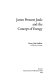 James Prescott Joule and the concept of energy / (by) Henry John Steffens.