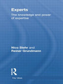 Experts : the knowledge and power of expertise / Nico Stehr and Reiner Grundmann.