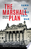 The Marshall Plan dawn of the Cold War / Benn Steil.