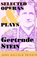 Selected operas & plays of Gertrude Stein / edited and with an introduction by John Malcolm Brinnin.