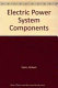 Electric power system components : transformers and rotating machines / (by) Robert Stein, William T. Hunt, Jr.