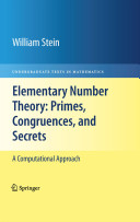 Elementary number theory : primes, congruences, and secrets : a computational approach / William Stein.