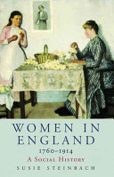 Women in England 1760-1914 : a social history / Susie Steinbach.