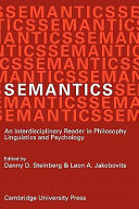 Semantics : an interdisciplinary reader in philosophy, linguistics and psychology / edited by Danny D. Steinberg & Leon A. Jakobovits.