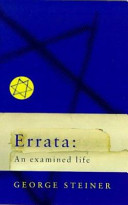 Errata : an examined life / George Steiner.