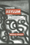 Arguing about asylum : the complexity of refugee debates in Europe.