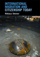 International migration and citizenship today / Niklaus Steiner.
