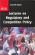 Lectures on regulatory and competition policy / Irwin M. Stelzer.