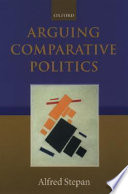 Arguing Comparative Politics / Alfred Stepan.