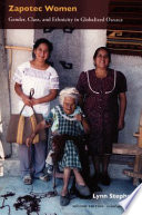 Zapotec women gender, class, and ethnicity in globalized Oaxaca / Lynn Stephen.