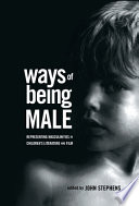 Ways of being male : representing masculinities in children's literature / John Stephens.