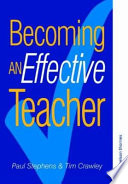 Becoming an effective teacher / Paul Stephens and Tim Crawley.