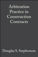 Arbitration practice in construction contracts / Douglas A.Stevenson.