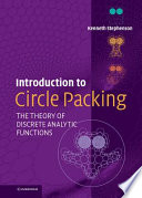 Introduction to circle packing : the theory of discrete analytic functions / Kenneth Stephenson.