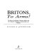 Britons, to arms! : the story of the British volunteer soldier and the volunteer tradition in Leicestershire and Rutland / Glenn A. Steppler.