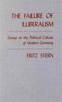 The failure of illiberalism : essays on the political culture of modern Germany / Fritz Stern.