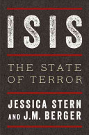 ISIS : the state of terror / Jessica Stern and J.M. Berger.