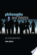 Philosophy and theatre an introduction / Tom Stern.