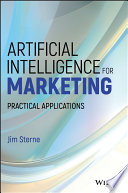 Artificial intelligence for marketing practical applications / Jim Sterne.