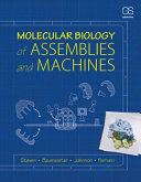 Molecular biology of assemblies and machines / Alasdair C. Steven, Wolfgang Baumeister, Louise N. Johnson, Richard N. Perham.