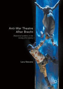 Anti-war theatre after Brecht : dialectical aesthetics in the twenty-first century / Lara Stevens.