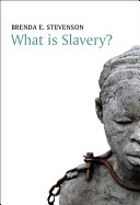 What is slavery? / Brenda E. Stevenson.