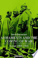 Armaments and the coming of war : Europe, 1904-1914 / David Stevenson.
