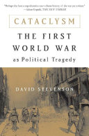 Cataclysm : the First World War as political tragedy / David Stevenson.