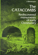 The catacombs : rediscovered monuments of early Christianity / (by) J. Stevenson.