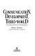 Communication, development, and the Third World : the global politics of information / Robert L. Stevenson.