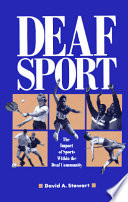 Deaf sport : the impact of sports within the deaf community / David A. Stewart.