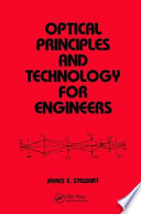 Optical principles and technology for engineers / James E. Stewart.