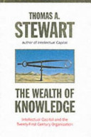The wealth of knowledge : intellectual capital and the twenty-first century organization / Thomas A. Stewart.