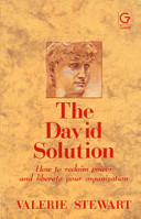 The David solution : how to reclaim power and liberate your organization / Valerie Stewart.