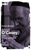 About O'Casey : the playwright and his work / Victoria Stewart.