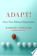 Adapt! on a new political imperative / Barbara Stiegler.