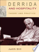 Derrida and hospitality theory and practice / Judith Still.