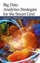 Big data analytics strategies for the smart grid / Carol L. Stimmel.