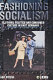 Fashioning socialism : clothing, politics, and consumer culture in East Germany / Judd Stitziel.