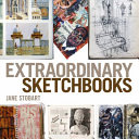 Extraordinary sketchbooks / Jane Stobart.