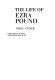 The life of Ezra Pound.