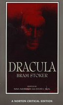 Dracula : authoritative text,contexts, reviews and reactions, dramatic and film variations, criticism / edited by Nina Auerbach and David J. Skal.