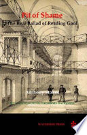 Pit of shame : the real ballad of Reading Gaol / Anthony Stokes ; with a foreword by Theodore Dalrymple.