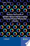 Principles and practice of variable pressure/environmental scanning electron microscopy (VP-ESEM) Debbie J. Stokes.