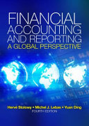 Financial accounting and reporting : a global perspective / Herve Stolowy, Michel J. Lebas, Yuan Ding.