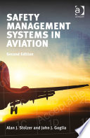 Safety management systems in aviation / Alan J. Stolzer, Embry-Riddle Aeronautical University, USA, and John J. Goglia.