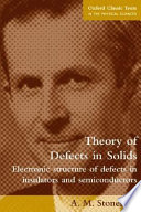 Theory of defects in solids : electronic structure of defects in insulators and semiconductors / by A. M. Stoneham.