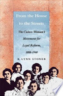 From the house to the streets the Cuban woman's movement for legal reform, 1898-1940 / K. Lynn Stoner.