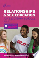 Relationships and sex education for secondary schools a practical toolkit for teachers / Samuel Stones and Jonathan Glazzard